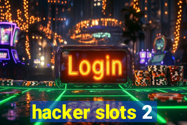 hacker slots 2